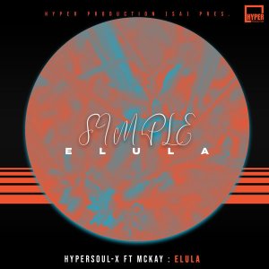 HyperSOUL X McKay – Elula Radio Edit Hiphopza - HyperSOUL-X, McKay – Elula (Radio Edit)