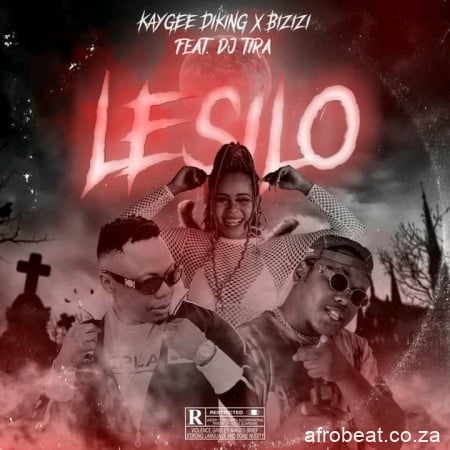 Kaygee Daking Bizizi – Lesilo Ft. DJ Tira Hiphopza - Kaygee Daking & Bizizi – Lesilo Ft. DJ Tira