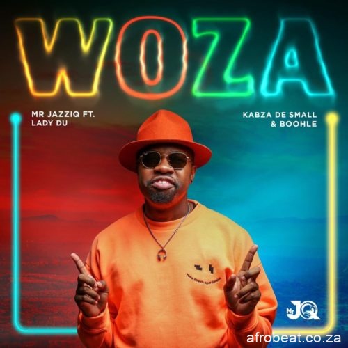 Mr JazziQ – Woza Ft. Lady Du Kabza De Small Boohle Hiphopza - Mr JazziQ – Woza Ft. Lady Du, Kabza De Small & Boohle