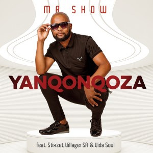 Mr. Show – Yanqonqoza Ft. Stixzet Villager SA Vida soul Hiphopza - Mr. Show – Yanqonqoza Ft. Stixzet, Villager SA &amp; Vida-soul