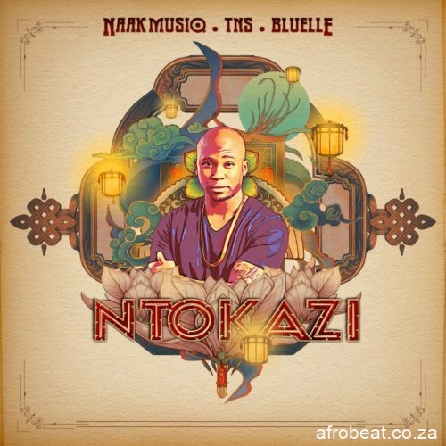 NaakMusiq – Ntokazi Ft. TNS Bluelle Hiphopza - NaakMusiq – Ntokazi Ft. TNS & Bluelle