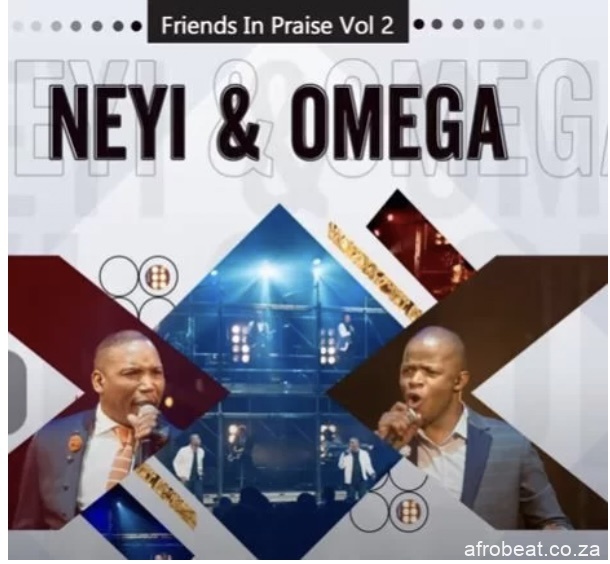 Neyi Zimu Omega Khunou – Rea Ho Boka Friends In Praise - Neyi Zimu & Omega Khunou – Rea Ho Boka (Friends In Praise)