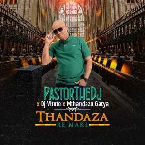 PastorTheDJ Dj Vitoto Mthandazo Gatya – Thandaza Remix Hiphopza - PastorTheDJ, Dj Vitoto &amp; Mthandazo Gaty – Thandaza (Remix)
