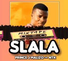 Prince J Malizo NTK – SLALA Hiphopza - Prince J Malizo & NTK – SLALA