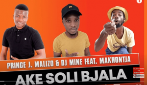 Prince J.Malizo x DJ Miner – Ake Soli Bjala Hiphopza 300x174 - Prince J.Malizo x DJ Miner – Ake Soli Bjala
