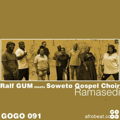 Ralf GUM Soweto Gospel Choir – Ramasedi Hiphopza - Ralf GUM & Soweto Gospel Choir – Ramasedi