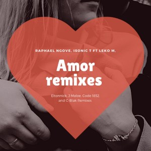 Raphael Ngove Isonic T Leko M – Amor Eltonnick Remix Hiphopza 1 - Raphael Ngove, Isonic T &amp; Leko M – Amor (Eltonnick Remix)