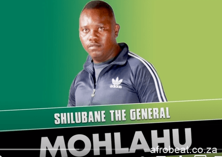 Shilubane The General – Mohlahu Original Mix Hiphopza - Shilubane The General – Mohlahu (Original Mix)