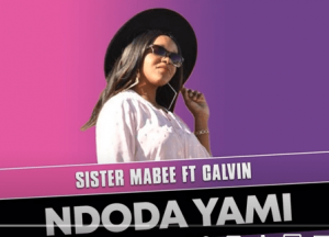 Sister Mabee – Ndoda Yami Ft. Calvin Original Mix Hiphopza 300x216 - Sister Mabee – Ndoda Yami Ft. Calvin (Original Mix)