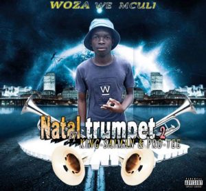 Woza We Mculi King Saiman Pro Tee – Natal Trumpet 2.0 Hiphopza 300x278 - Woza We Mculi, King Saiman &amp; Pro-Tee – Natal Trumpet 2.0