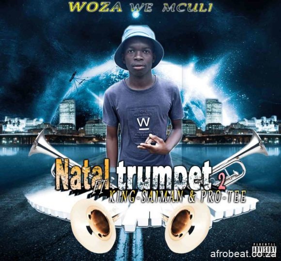 Woza We Mculi King Saiman Pro Tee – Natal Trumpet 2.0 Hiphopza - Woza We Mculi, King Saiman & Pro-Tee – Natal Trumpet 2.0