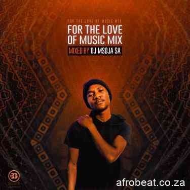 10452 - Dj Msoja SA – For The Love Of Music Mix