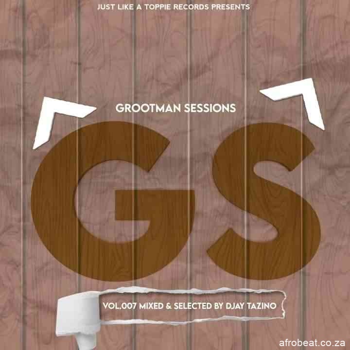 174347779 274634740991566 7804558985641809694 n - Djay Tazino – Grootman Sessions Vol.007 Mix