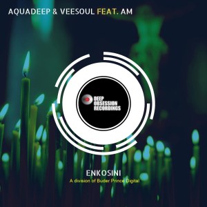 Aquadeep Veesoul A.M – Enkosini Original Mix Hiphopza - Aquadeep &amp; Veesoul, A.M – Enkosini (Original Mix)