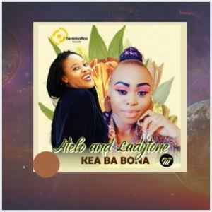 Atelo Ladytone – Kea Ba Bona Original Hiphopza - Atelo &amp; Ladytone – Kea Ba Bona (Original)