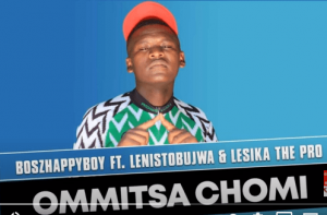 Boszhappyboy – Ommitsa Chomi Ft. Lenistobujwa Lesika the Pro Original Mix Hiphopza 300x197 - Boszhappyboy – Ommitsa Chomi Ft. Lenistobujwa &amp; Lesika the Pro (Original Mix)