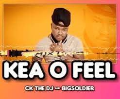 CK The DJ Big Soldier – Kea O Feel Hiphopza - CK The DJ &amp; Big Soldier – Kea O Feel