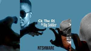 Ck The Dj Bigsoldier – Ntshware Hiphopza - Ck The Dj & Big Soldier – Ntshware