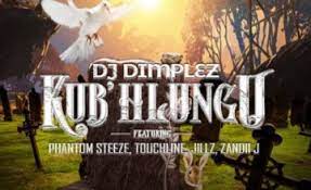 DJ Dimplez – KubHlungu Ft. Phantom Steeze Touch Line Hiphopza - DJ Dimplez – Kub’Hlungu Ft. Phantom Steeze &amp; Touch Line