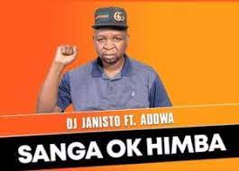 DJ Janisto – Sanga Ko Himba Ft. Adowa Original Hiphopza - DJ Janisto – Sanga Ko Himba Ft. Adowa (Original)