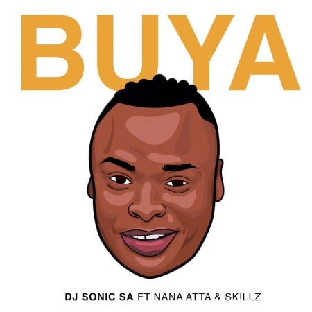 DJ Sonic SA – Buya Ft. Nana Atta Skillz Hiphopza - DJ Sonic SA – Buya Ft. Nana Atta & Skillz