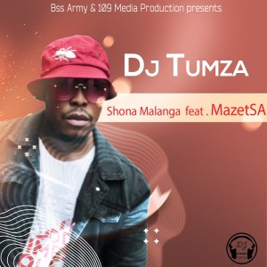 DJ Tumza – Shona Malanga Ft. Mazet SA Hiphopza - DJ Tumza – Shona Malanga Ft. Mazet SA