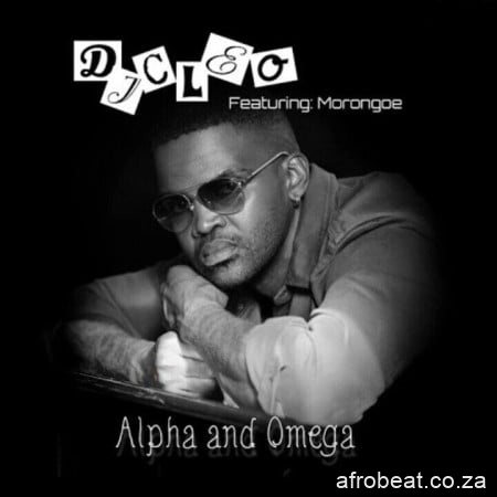 Dj Cleo – Alpha And Omega Ft. Morongoe Hiphopza - Dj Cleo – Alpha And Omega Ft. Morongoe