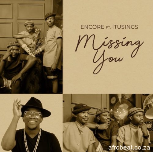 Encore – Missing You Ft. ItuSings Hiphopza - Encore – Missing You Ft. ItuSings