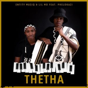 Entity MusiQ Lil Mo – Thetha Ft. Phelokazi Hiphopza 300x300 - Entity MusiQ &amp; Lil Mo – Thetha Ft. Phelokazi