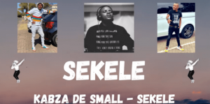 Kabza De Small – SEKELE 300x149 - Kabza De Small – SEKELE