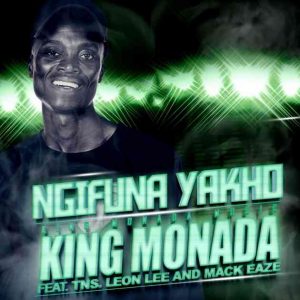 King Monada Mack Eaze Leon Lee – Ngifuna Yakho Hiphopza 300x300 - King Monada, Mack Eaze &amp; Leon Lee – Ngifuna Yakho