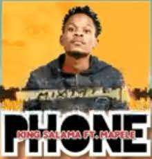 King Salama – Phone Ft. Mapele Hiphopza - King Salama – Phone Ft. Mapele