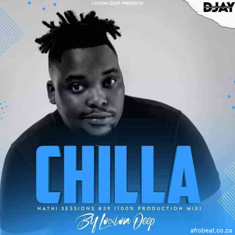 Loxion Deep – Chilla Nathi Session 39 Mix Exclusive Way Hiphopza - Loxion Deep – Chilla Nathi Session #39 Mix (Exclusive Way)