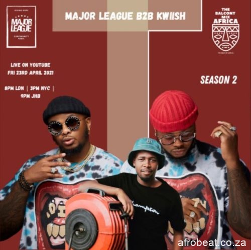 Major League Kwiish SA – Amapiano Live Balcony Mix Africa B2B S2 EP14 Hiphopza - Major League & Kwiish SA – Amapiano Live Balcony Mix Africa B2B (S2 EP14)
