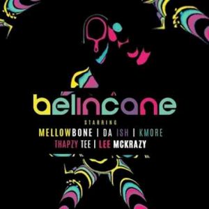MellowBone Da Ish – Belincane Ft. Kmore Thapzy Tee Lee Mckrazy Hiphopza 300x300 - MellowBone &amp; Da Ish – Belincane Ft. Kmore, Thapzy Tee &amp; Lee Mckrazy