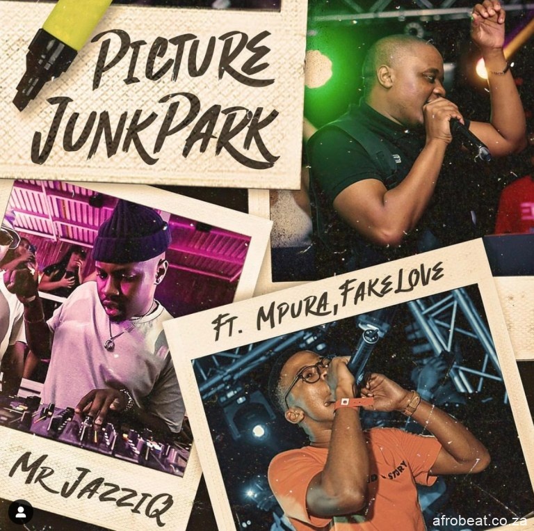Mr JazziQ Picture Junk Park Ft. Mpura Fakelove Mp3 Download - Mr JazziQ – Picture Junk Park Ft. Mpura, Fakelove