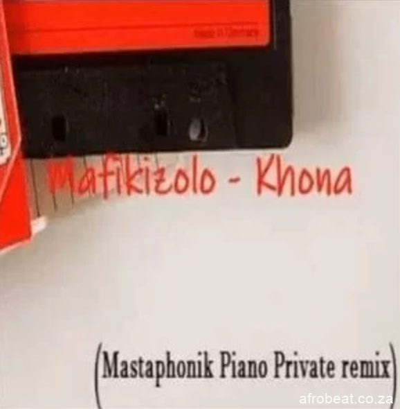 Screenshot 20210408 141914 - Mafikizolo – Khona (Mastaphonik Private Piano Remix)