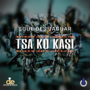 Soul Des Jaguar – Tsa Ko Kasi Original Mix Hiphopza - Soul Des Jaguar – Tsa Ko Kasi (Original Mix)