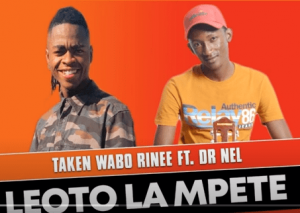 Taken Wabo Rinee – Leoto La Mpete Ft. Dr Nel Hiphopza 300x213 - Taken Wabo Rinee – Leoto La Mpete Ft. Dr Nel