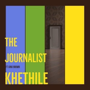 The Journalist – Khethile Ft. Gino Brown Hiphopza - The Journalist – Khethile Ft. Gino Brown