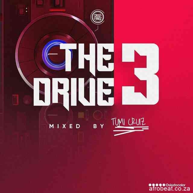 Tumi Cruiz – The Drive Mix 3 Hiphopza - Tumi Cruiz – The Drive Mix 3