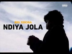 Big Xhosa – NdiyaJola mp3 download zamusic 1 300x225 - Big Xhosa – NdiyaJola