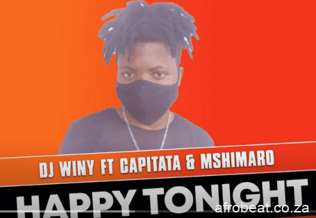DJ Winy – Happy Tonight Ft. Capitata Mshimaro Original Hiphopza - DJ Winy – Happy Tonight Ft. Capitata & Mshimaro (Original)