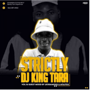LeoDa Musiq Strictly DJ King Tara Vol 16 Guest Mix 300x300 - LeoDa Musiq – Strictly DJ King Tara Vol 16 (Guest Mix)
