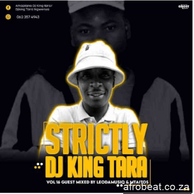 LeoDa Musiq Strictly DJ King Tara Vol 16 Guest Mix - LeoDa Musiq – Strictly DJ King Tara Vol 16 (Guest Mix)
