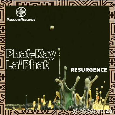 Phat Kay LaPhat Resurgence Original Mix - Phat-Kay La’Phat – Resurgence (Original Mix)