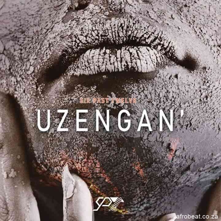 Six Past Twelve – Uzengani Hiphopza - Six Past Twelve – Uzengani