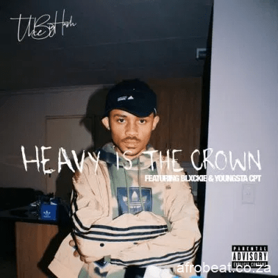The Big Hash ft Blxckie Youngsta CPT Heavy Is The Crown - The Big Hash ft Blxckie & Youngsta CPT – Heavy Is The Crown