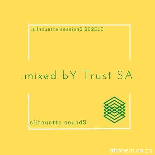 Trust SA – Silhouette Sessions S02E10 Mix Hiphopza - Trust SA – Silhouette Sessions S02E10 Mix