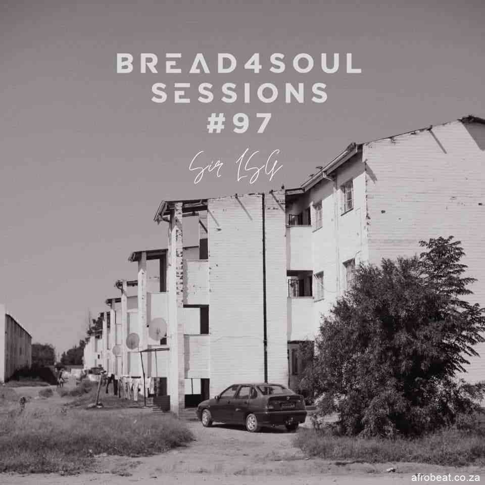 197146276 341700777309201 712183947702046715 n - Sir LSG – Bread4Soul Sessions 9 Mix